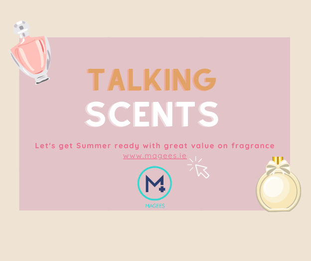 Talking Scents – Magees Summer Fragrance Five Favourites